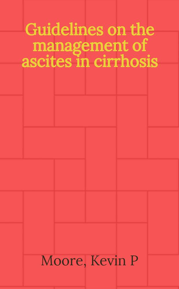 Guidelines on the management of ascites in cirrhosis = Руководство по ведению больных с асцитом при циррозе