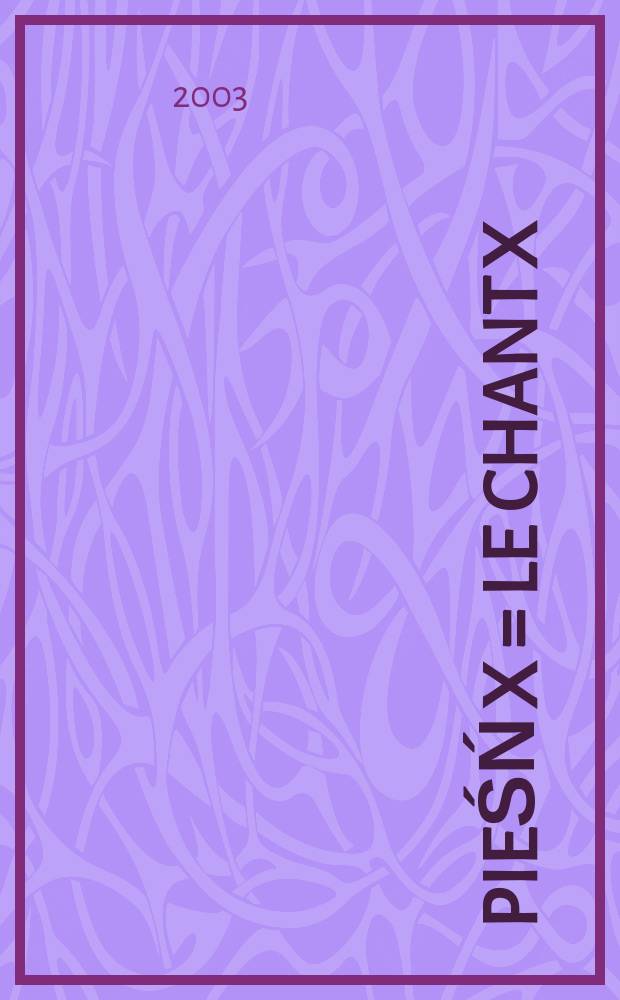 Pieśń X = Le chant X : kto mi dał skrzydła...?