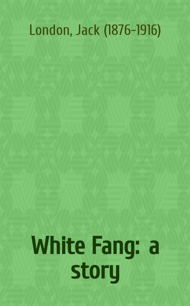 White Fang : a story