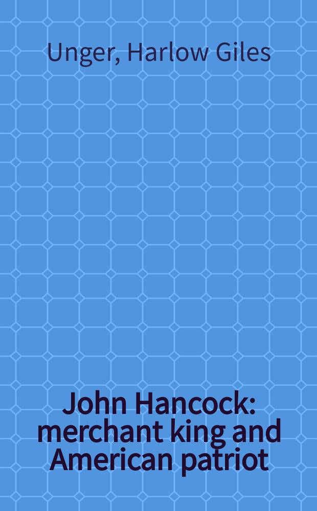 John Hancock : merchant king and American patriot = Джон Хэнкок