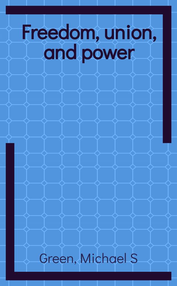 Freedom, union, and power : Lincoln and his party during the Civil War = Свобода, объединение и сила