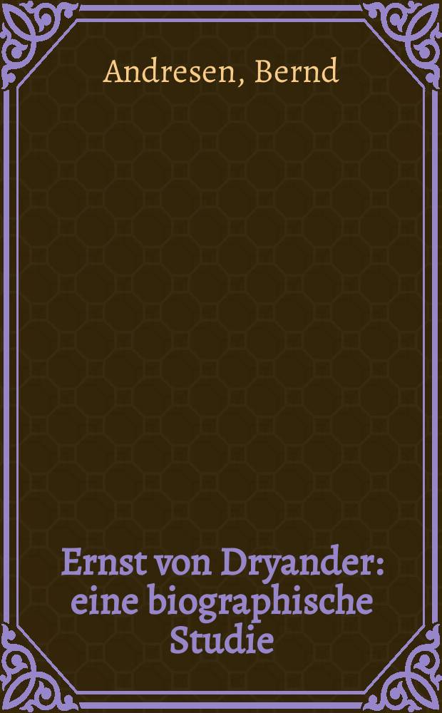 Ernst von Dryander : eine biographische Studie = Эрнст фон Дриандер: Биография