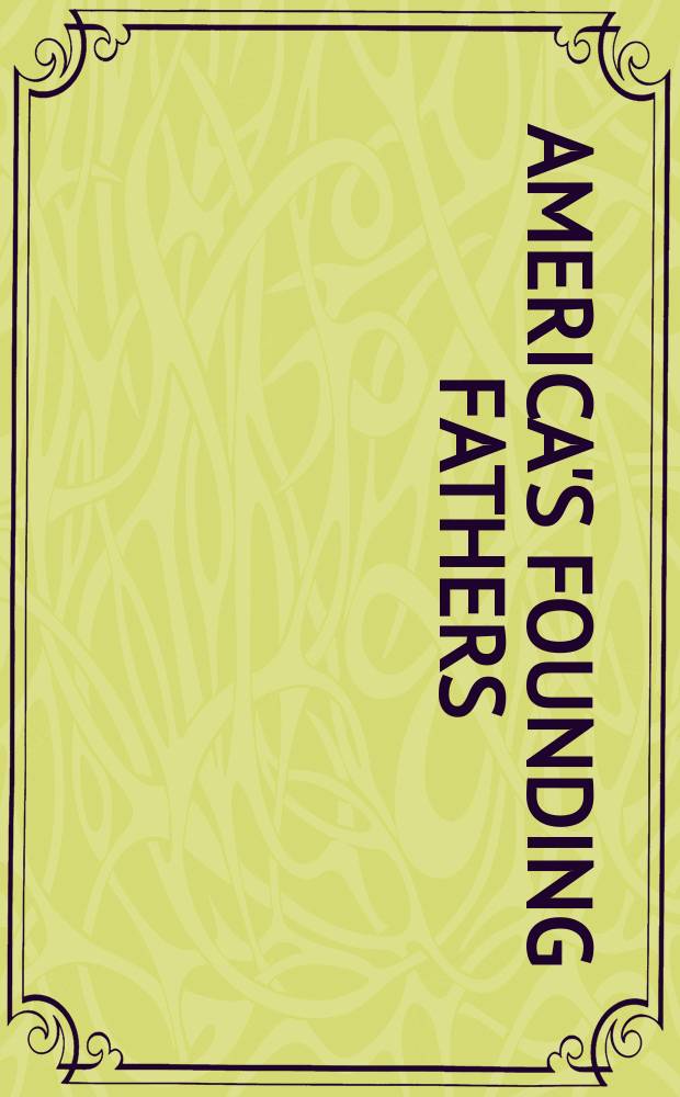 America's founding fathers : their uncommon wisdom and wit = Американские отцы-основатели