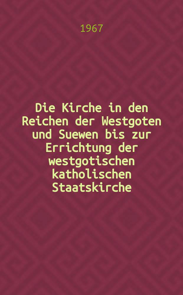 Die Kirche in den Reichen der Westgoten und Suewen bis zur Errichtung der westgotischen katholischen Staatskirche = Церковь в государстве вестготов и свевов до возникновения католической государственности вестготов
