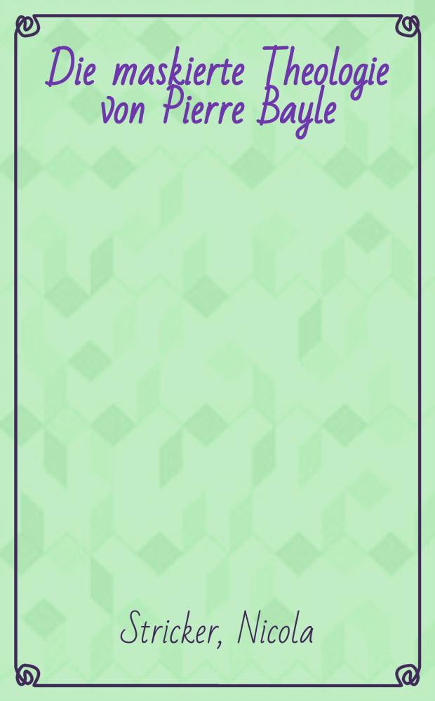 Die maskierte Theologie von Pierre Bayle = Замаскированная теология Пьера Бейля