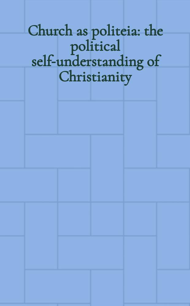 Church as politeia : the political self-understanding of Christianity : proceedings of a Becket institute conference at the University of Oxford, 28 September - 1 October 2000 = Церковь как политика