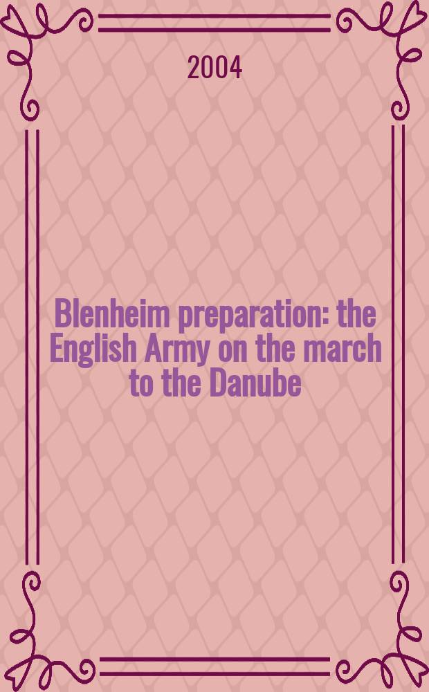Blenheim preparation : the English Army on the march to the Danube : collected essays = Бленемская подготовка: Английская армия на марше к Дунаю