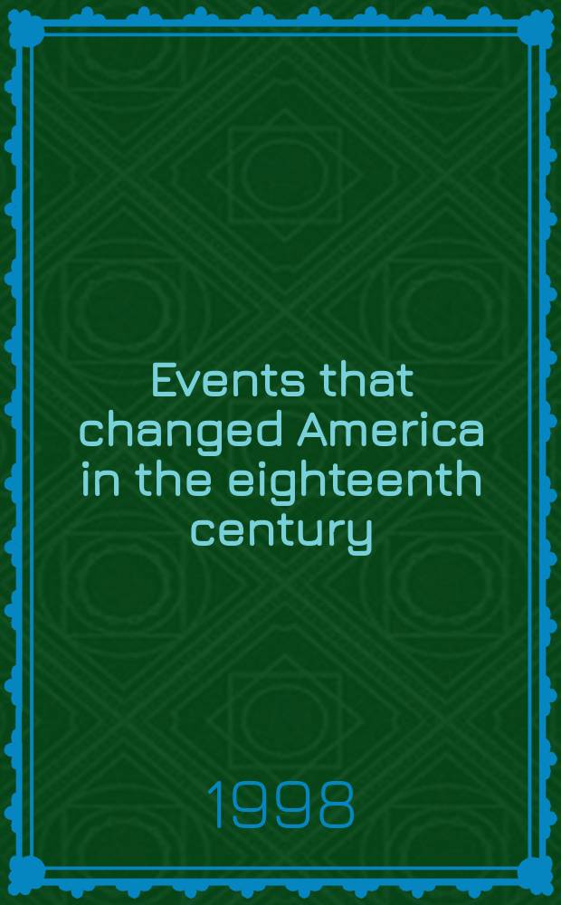 Events that changed America in the eighteenth century = События, которые изменили Америку в 18 в.