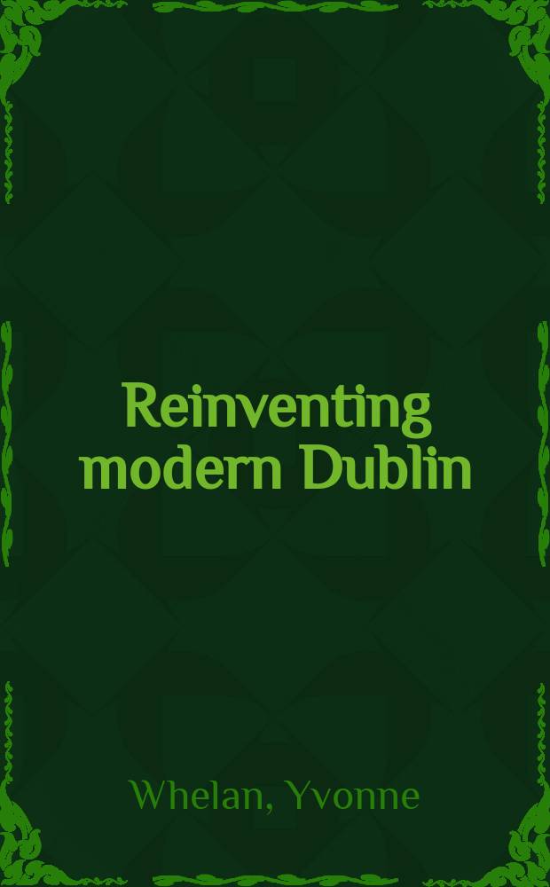 Reinventing modern Dublin : streetscape, iconography and the politics of identity
