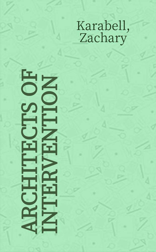 Architects of intervention : the United States, the Third World, and the Cold War, 1946-1962 = Творцы вмешательства