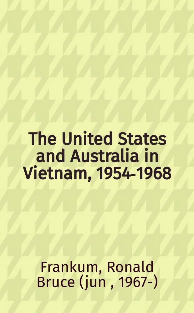 The United States and Australia in Vietnam, 1954-1968 : silent partners = США и Австралия во Вьетнаме, 1954-1968