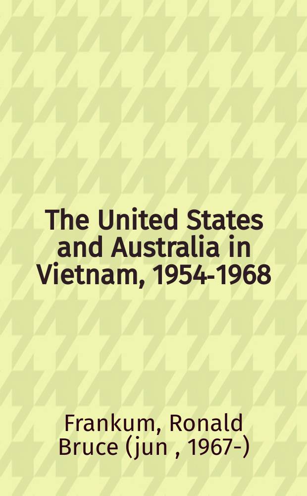 The United States and Australia in Vietnam, 1954-1968 : silent partners = США и Австралия во Вьетнаме, 1954-1968