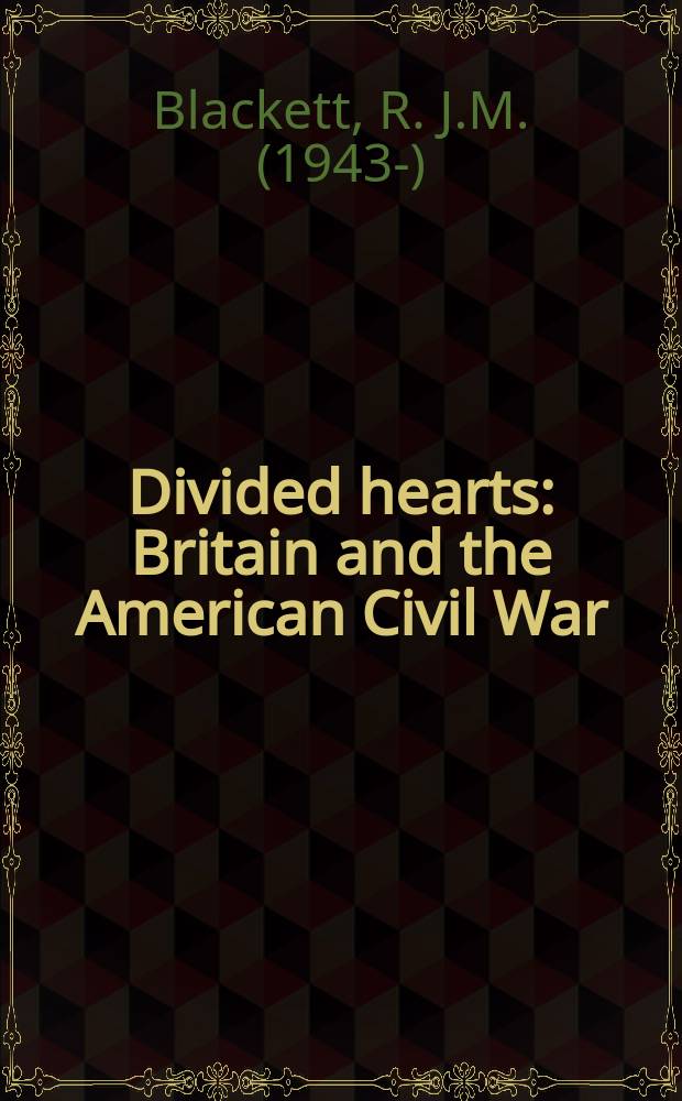 Divided hearts : Britain and the American Civil War = Разделенные сердца