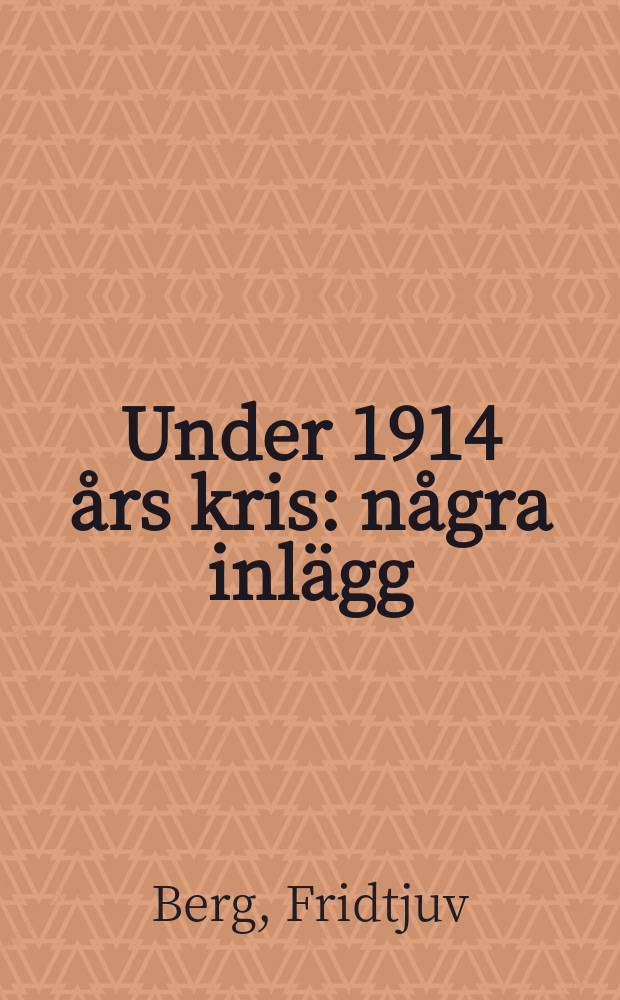Under 1914 års kris : några inlägg = Война 1914 года: несколько заявлений