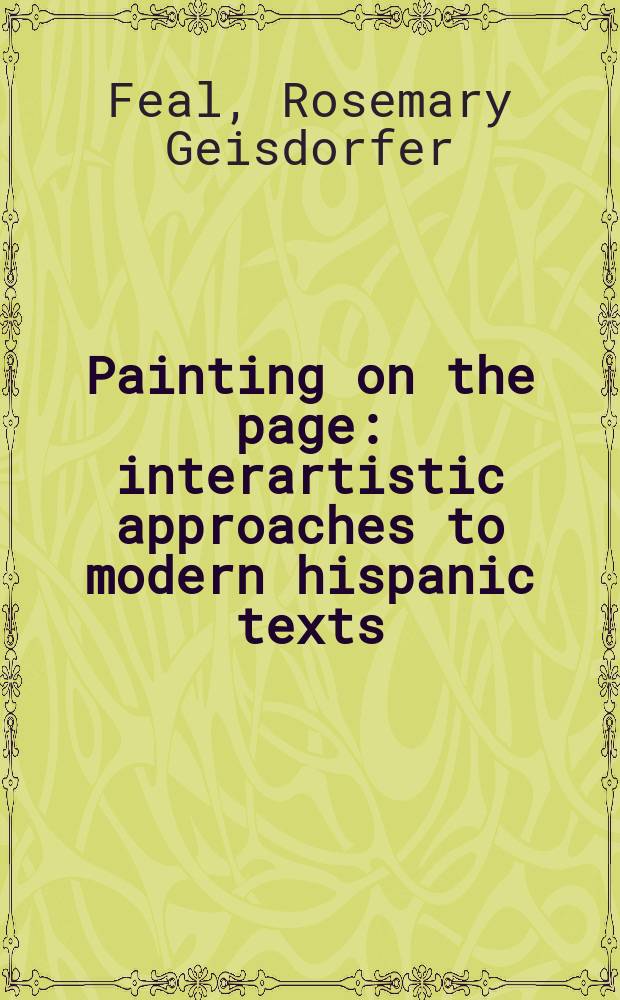 Painting on the page : interartistic approaches to modern hispanic texts = Изображение на страницах