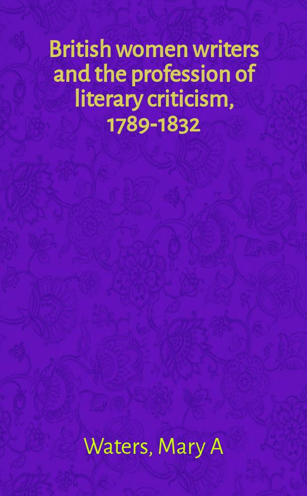 British women writers and the profession of literary criticism, 1789-1832 = Английские писательницы и профессия литературного критика в 1789-1832 гг.