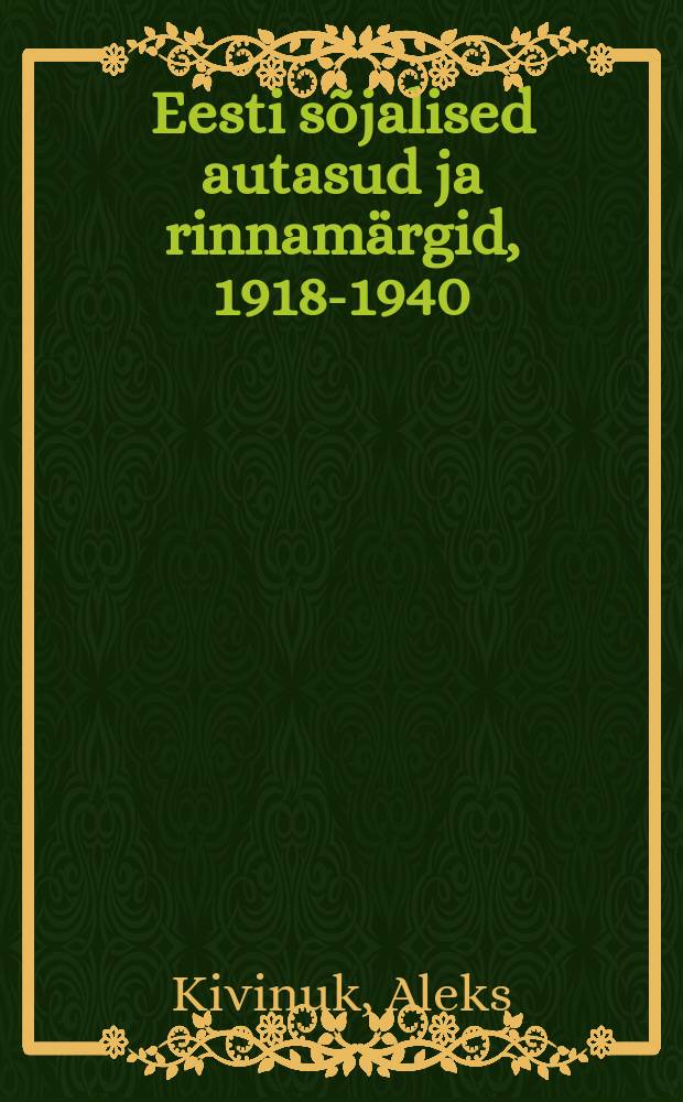 Eesti sõjalised autasud ja rinnamärgid, 1918-1940 = Estonian military awards and decorations, 1918-1940 = Эстонские военные награды и знаки отличия, 1918 - 1940