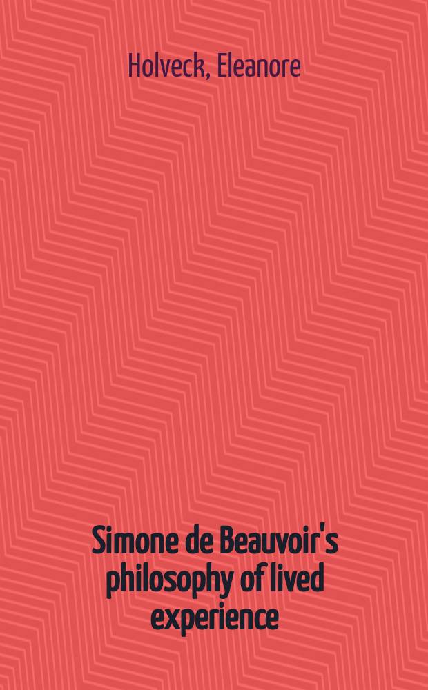 Simone de Beauvoir's philosophy of lived experience : literature and metaphysics = Жизненный опыт философии Симона де Бовуар