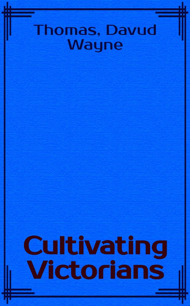 Cultivating Victorians : Liberal culture and the aesthetic = Культивируя викторианцев