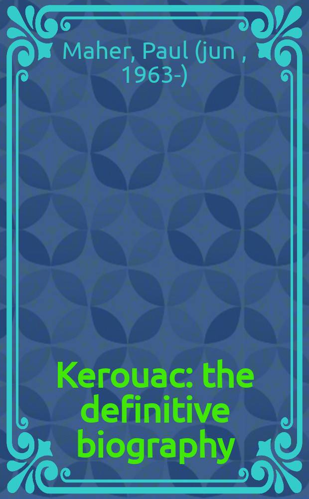 Kerouac : the definitive biography = Керуак: биография