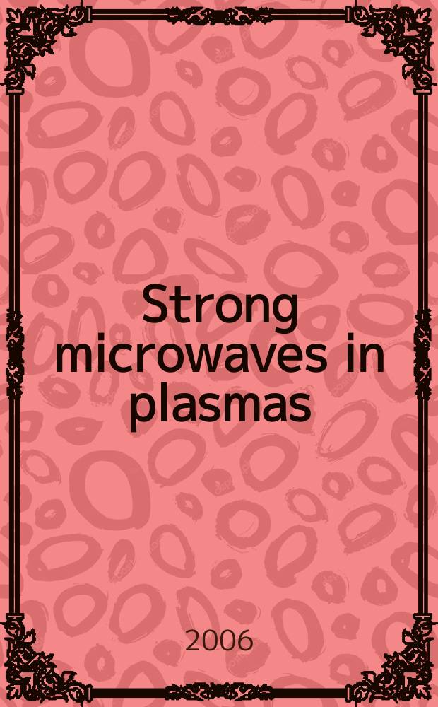 Strong microwaves in plasmas : proceedings of the International workshop, Nizhny Novgorod, 25 July - 1 August 2005 in 2 vol. Vol. 2