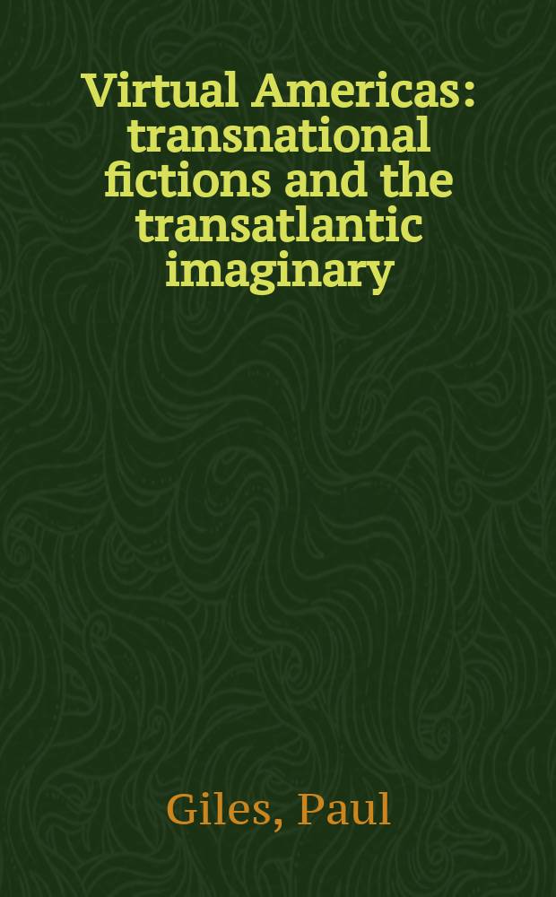Virtual Americas : transnational fictions and the transatlantic imaginary = Виртуальная Америка: транснациональная литература и трансатлантическая видидимость.