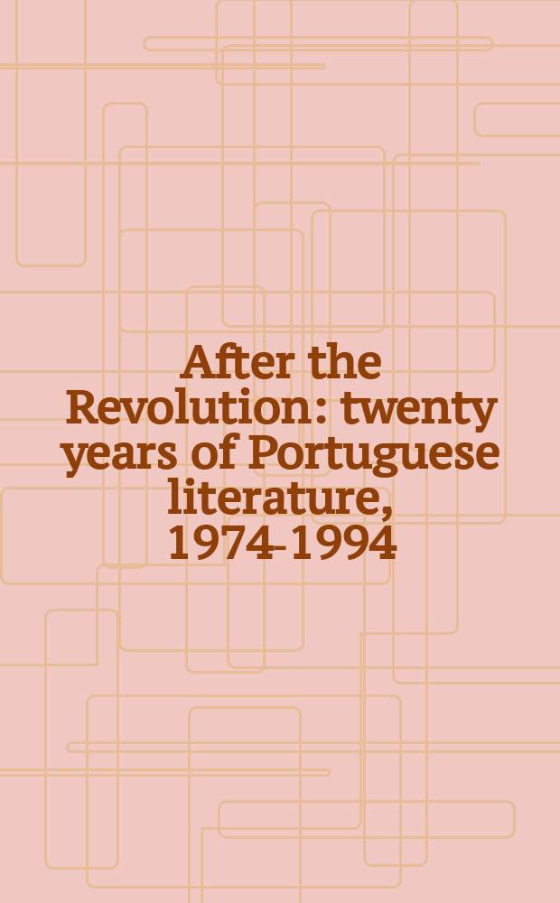 After the Revolution : twenty years of Portuguese literature, 1974-1994 = После революции:20 лет португальской литературы