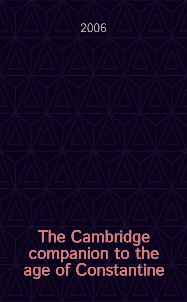 The Cambridge companion to the age of Constantine = Эпоха Константина