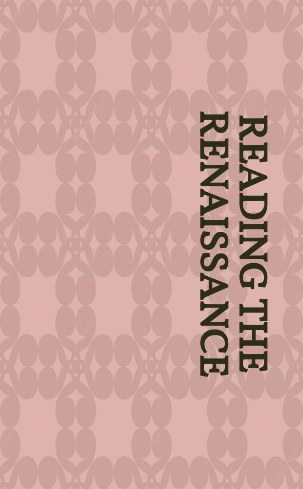 Reading the Renaissance : ideas and idioms from Shakespeare to Milton = Читая Ренессанс: идеи и идиомы от Шекспира до Мильтона