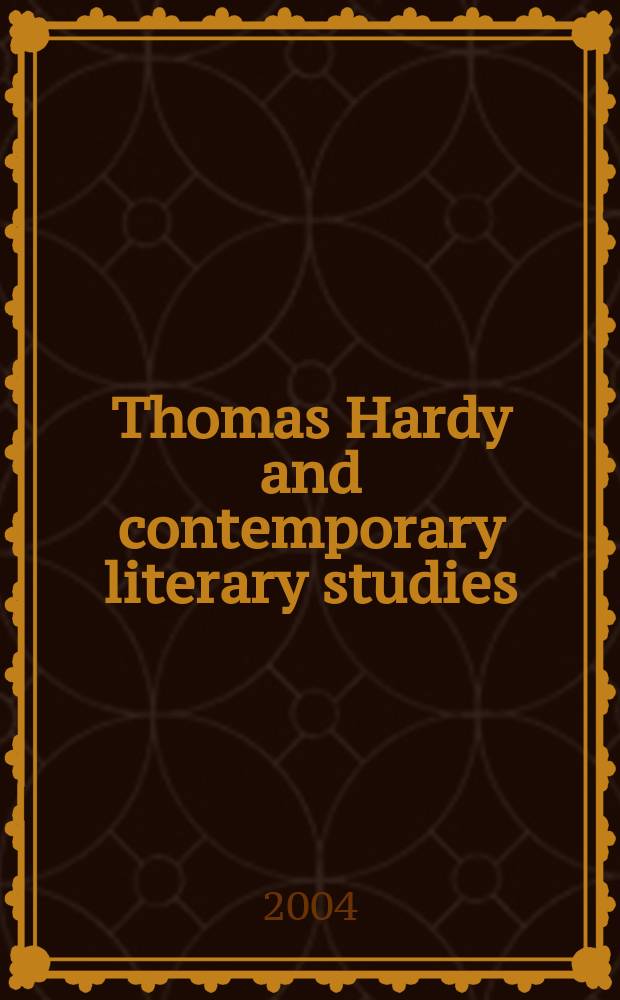 Thomas Hardy and contemporary literary studies : based on the Symposium held at the University of Newcastle in NSW, Australia, in September 2000 = Томас Харди и современная литературная критика