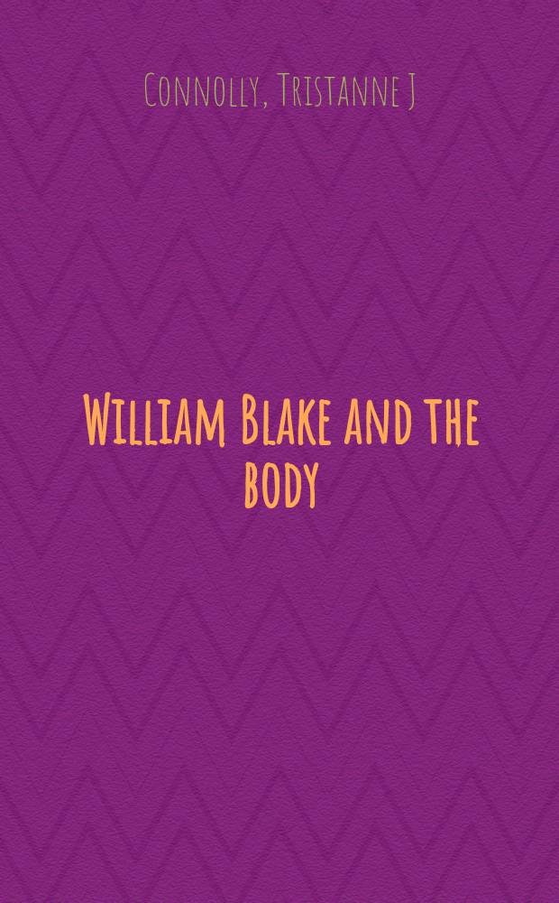 William Blake and the body = Плоть у Уильяма Блейка