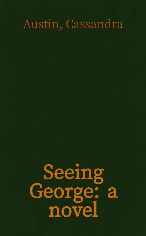 Seeing George : a novel