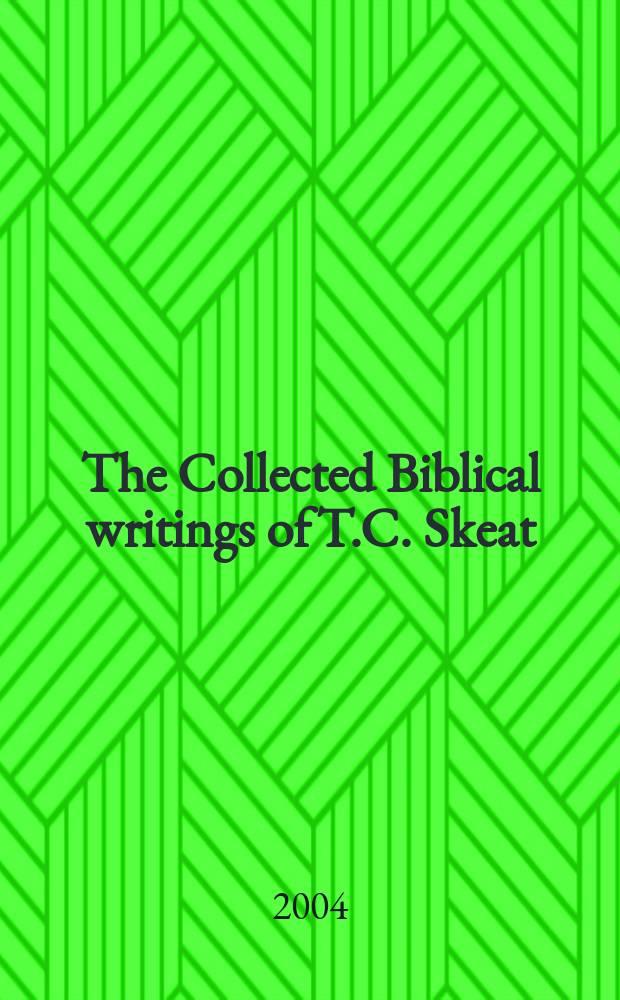 The Collected Biblical writings of T.C. Skeat = Собрание библейских рукописей Т.К. Скита