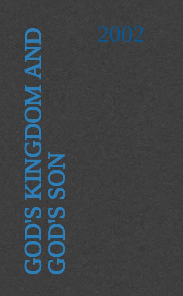 God's kingdom and God's son : the background to Mark's christology from concepts of kingship in the psalms = Царство Божие и Сын Божий: Происхождение христологии Марка от концепции царствования в псалмах