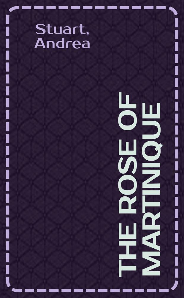 The Rose of Martinique : a life of Napoleon's Josephine = Роза Мартиника: жизнь Жозефины