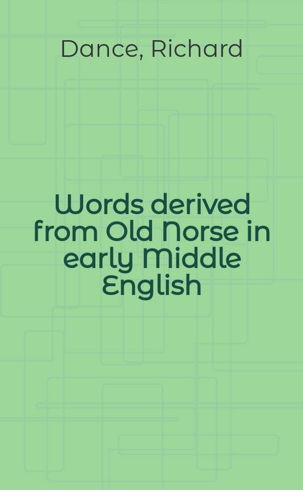 Words derived from Old Norse in early Middle English : studies in the vocabulary of the South-West Midland texts = Слова произошедшие от древнескандинавского в раннем среднеанглийском языке
