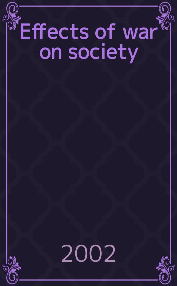 Effects of war on society : papers presented at the First conference held in San Marino from 26th May to 1st June, 1991 = Эффект войны на общество