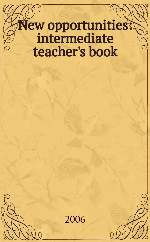 New opportunities : intermediate teacher's book = Новые возможности: учебный курс английского языка