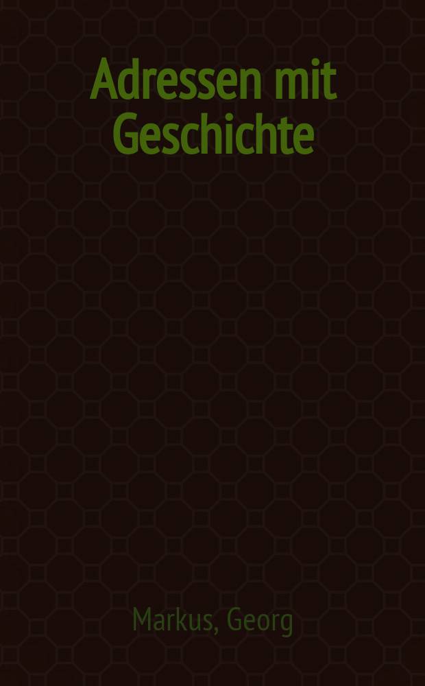Adressen mit Geschichte : wo berühmte Menschen lebten = Адреса с историей: Где жили известные люди