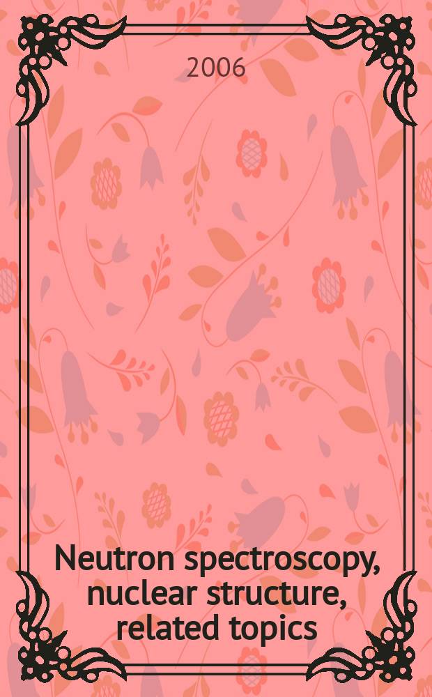 Neutron spectroscopy, nuclear structure, related topics : abstracts of the Seminar