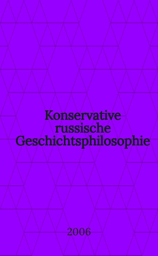Konservative russische Geschichtsphilosophie = Консервативная русская философия истории