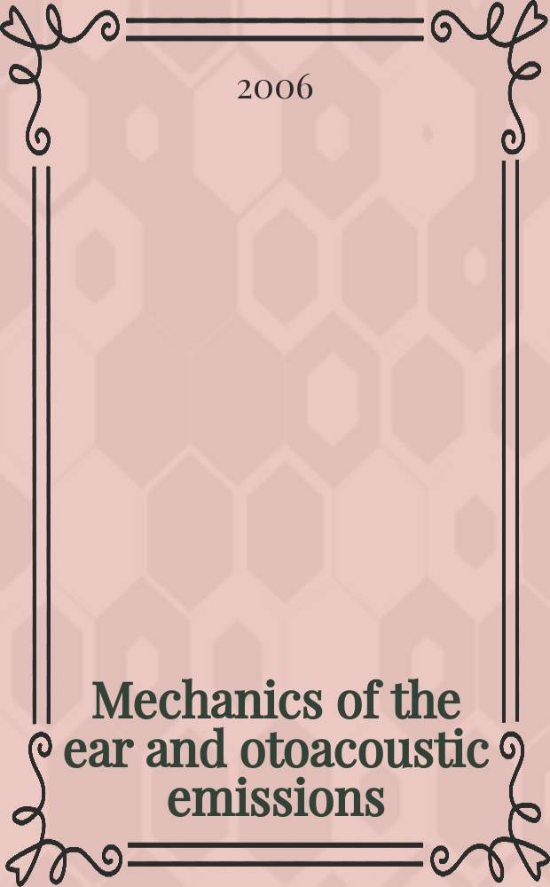 Mechanics of the ear and otoacoustic emissions : dedicated to Prof. Wolfgang Arnold on the occasion of his 65th birthday = Механика уха и отоакустической эмиссии