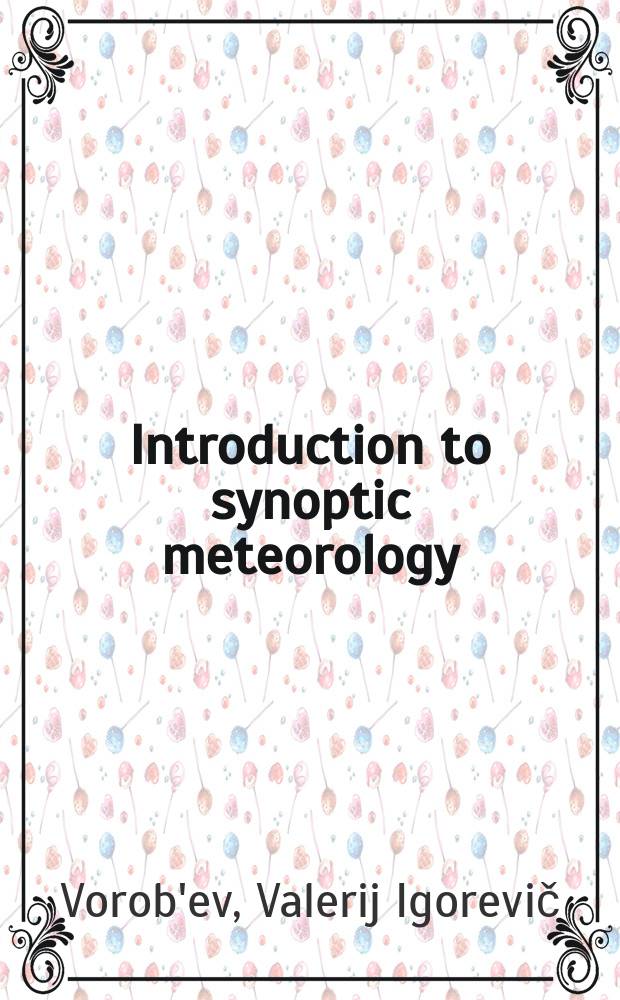 Introduction to synoptic meteorology = Введение в синоптическую метеорологию : учебное пособие для студентов высших учебных заведений, обучающихся по направлению "Гидрометеорология"