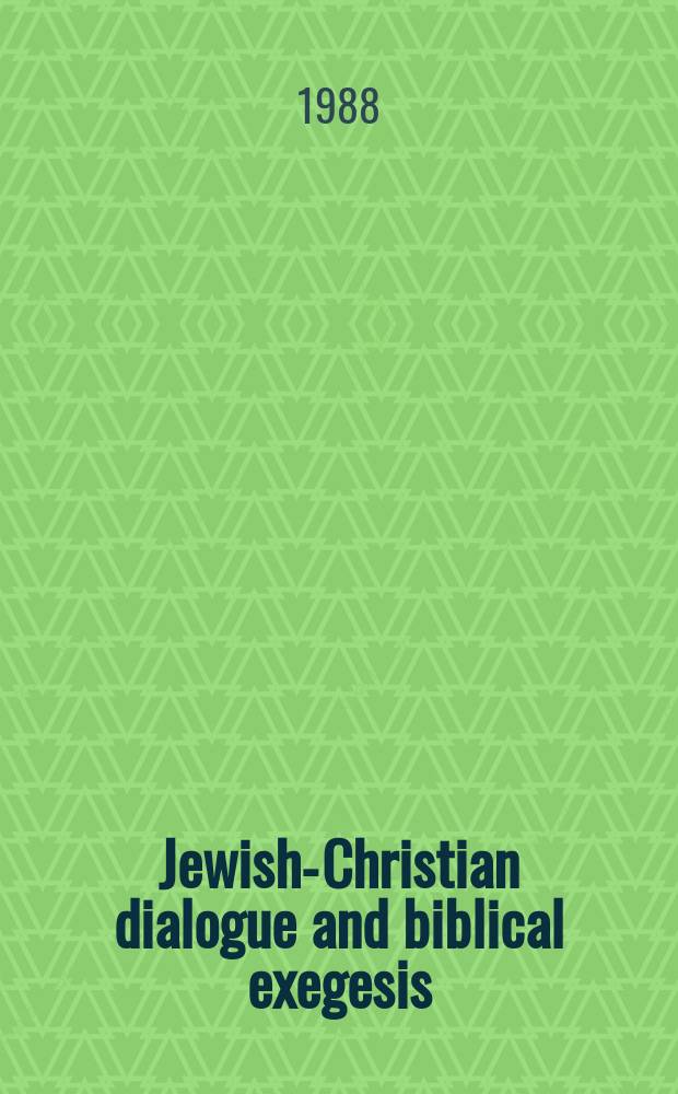 Jewish-Christian dialogue and biblical exegesis = Еврейско-христианский диалог и библейская экзегетика