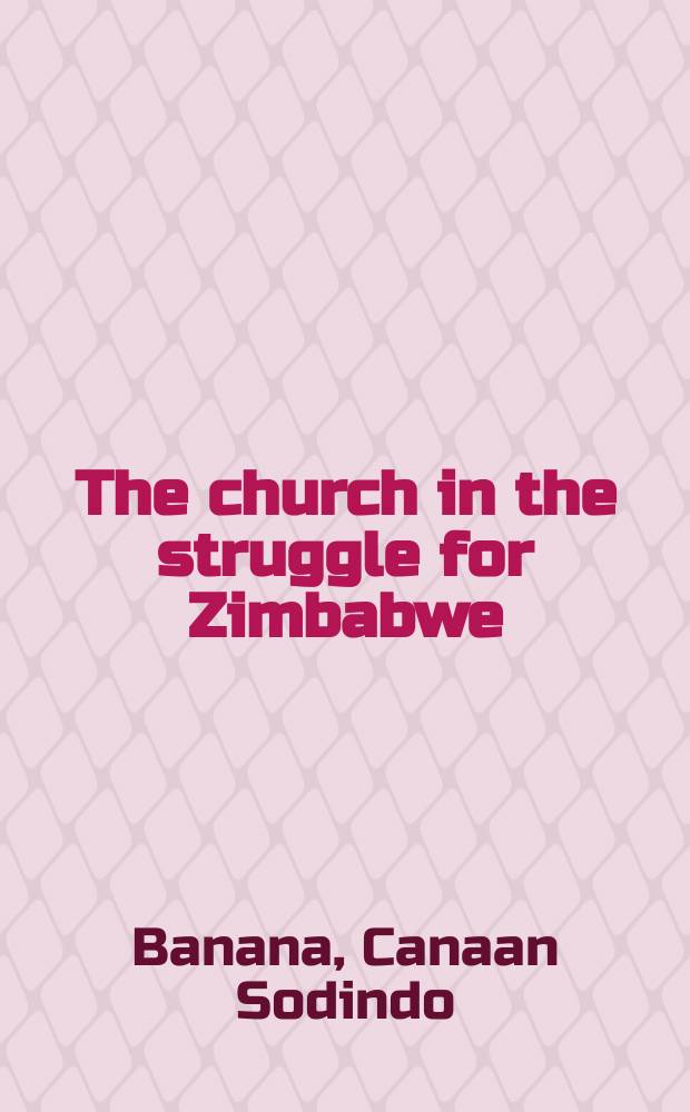 The church in the struggle for Zimbabwe : (from the Programme to combat racism to combat theology) = Церковь в борьбе за Зимбабве