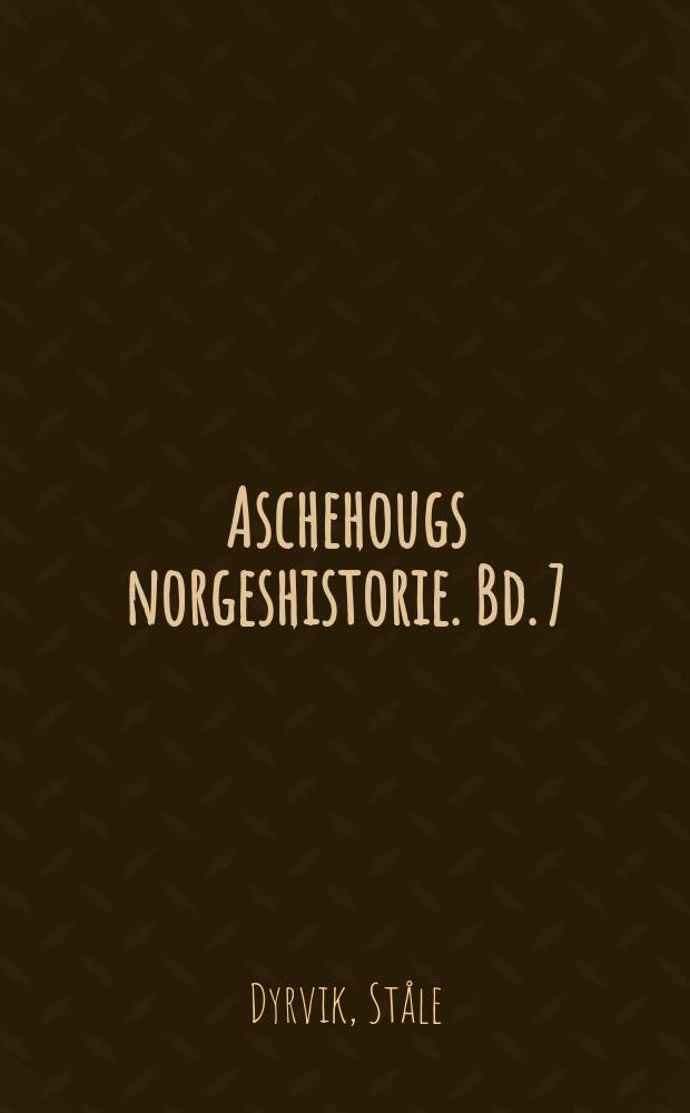 Aschehougs norgeshistorie. Bd. 7 : Mellom brødre, 1780-1830 = Среди братских народов,1780-1830
