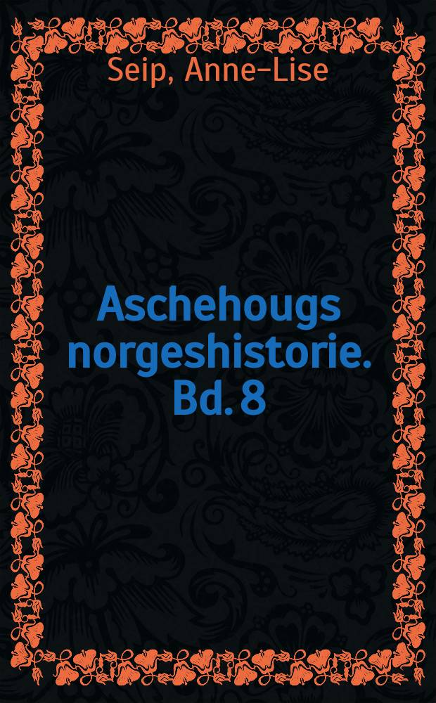 Aschehougs norgeshistorie. Bd. 8 : Nasjonen bygges, 1830-1870 = Построение нации,1830-1870