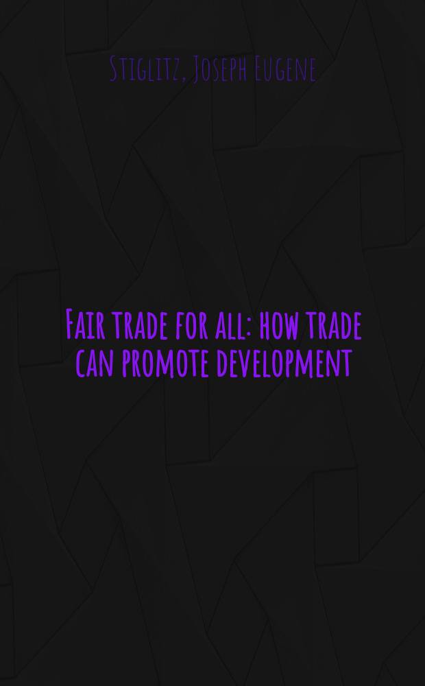 Fair trade for all : how trade can promote development = Торговая ярмарка для всего