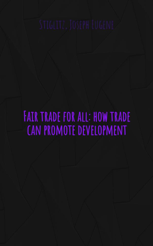 Fair trade for all : how trade can promote development = Торговая ярмарка для всего