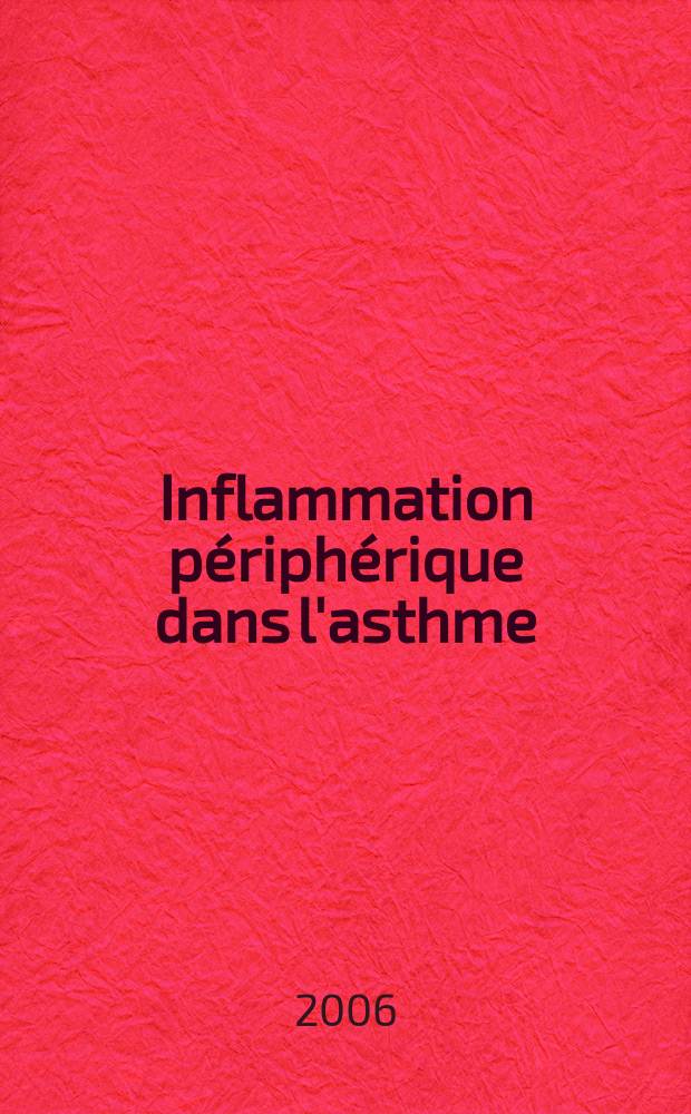 Inflammation périphérique dans l'asthme: implications thérapeutiques = Периферическое воспаление при бронхиальной астме:терапевтическое значение